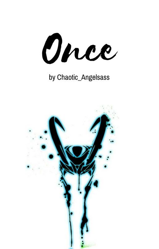 Once (Thorki Fanfic Originally by GaiaShallRule and Chaotic_Angels) by Chaotic_Angelsass