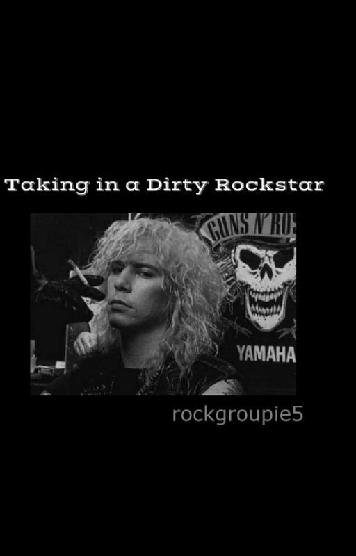 Taking in a Dirty Rockstar by rockgroupie5