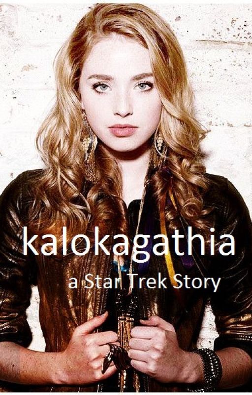 kalokagathia - a Star Trek Story [on hiatus] by dauntlesstillybeller