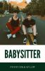 BabySitter | Brandon Rowland (On Hold)