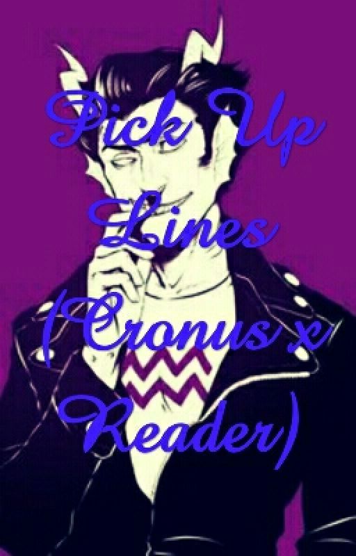 Pick Up Lines (Cronus X Reader) by SpiderQueen8