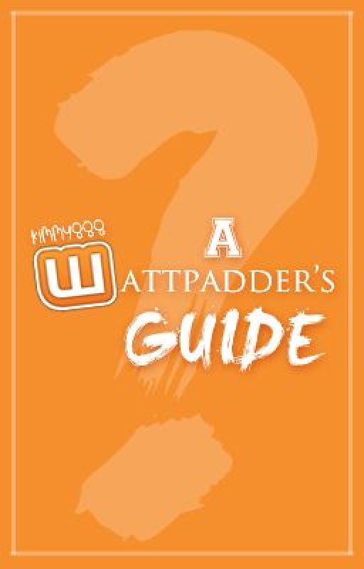 A Wattpadder's Guide by dreaminfinitely8