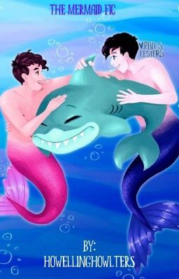 The  Mermaid Fic ( danisnotonfire and amazingphil x reader) cover