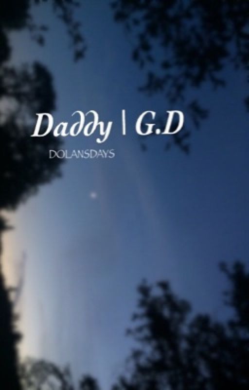 Daddy| G.D by DolansDays