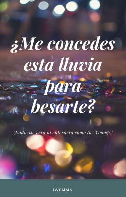 ¿Me concedes esta lluvia para besarte?...   #1 // Y.M cover