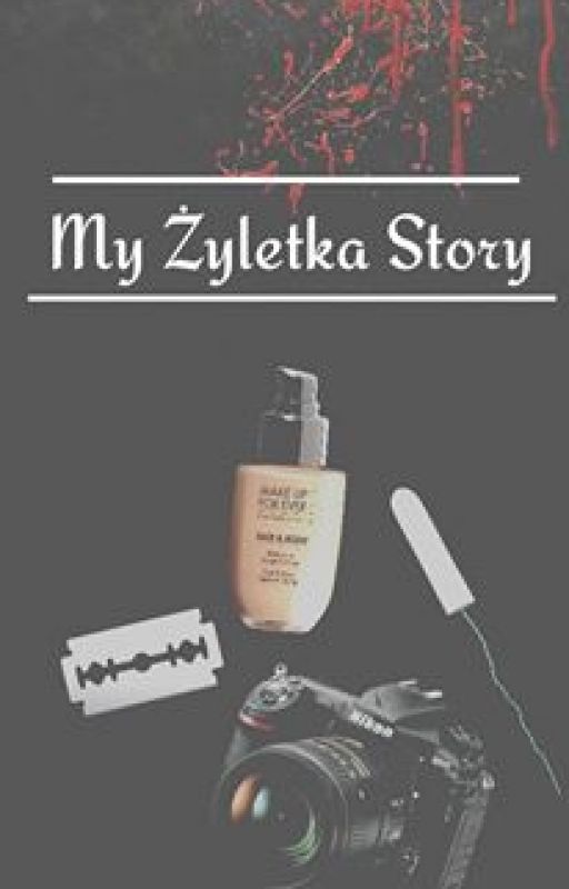 My Żyletka Story by AdriannaMarianna