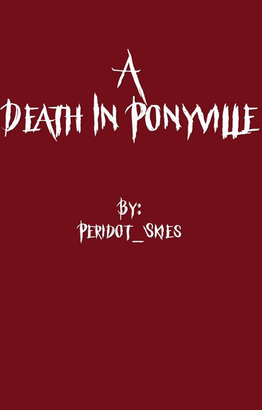 A Death In Ponyville by Peridot_Skies