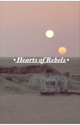 Hearts of Rebels   |   Star Wars Fanfiction cover