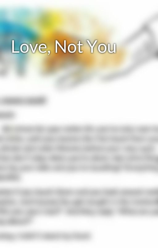 Love, Not You by KindlingFires