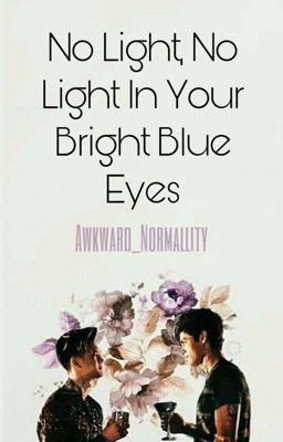 No Light, No Light In Your Bright Blue Eyes. (A Malec FanFiction.) cover