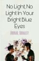 No Light, No Light In Your Bright Blue Eyes. (A Malec FanFiction.) by Awkward_Normallity