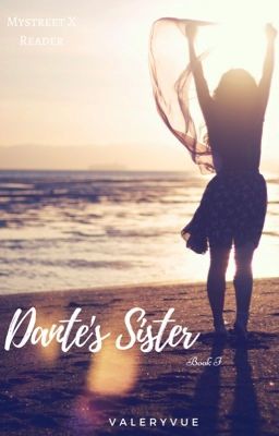 Dante's Sister (MyStreet X Reader) Book I cover