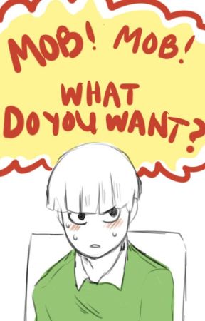 Mob! What Do You Want? (MobxReader) by Greenapples47