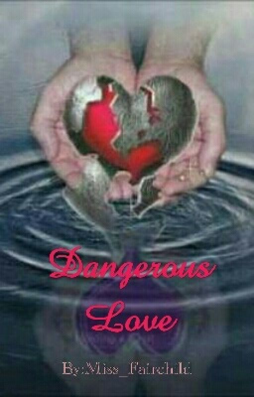 Dangerous Love by Miss_Fairchild