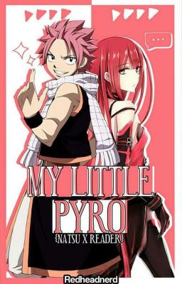 My Little Pyro {Natsu x Reader} cover