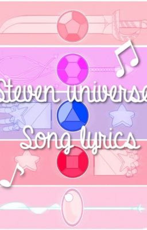 Lyrics of Steven universe by Jaspersgem