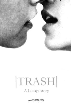 Trash (Lucaya)(GMW) by pretty-little-thing