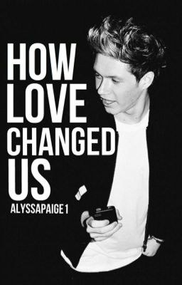 How love changed us (book 3)(Niall Horan) cover