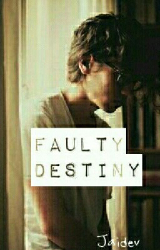 My Faulty Destiny by Mrunalistyles