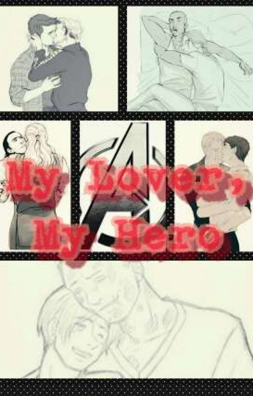 My Lover, My Hero (Avengers BxB Fanfic) *ON HOLD* by Lil_Tenshi26