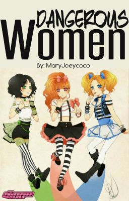 Dangerous Women (Ppgz x Rrbz AU) cover