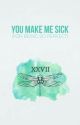 you make me sick (for being so perfect) by laurenjauregvii