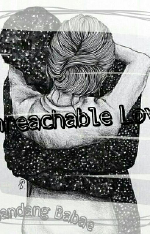 Unreachable Love by Gorgeous_Kasey