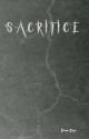 Sacrifice [UNEDITED] by yowitsoreo11