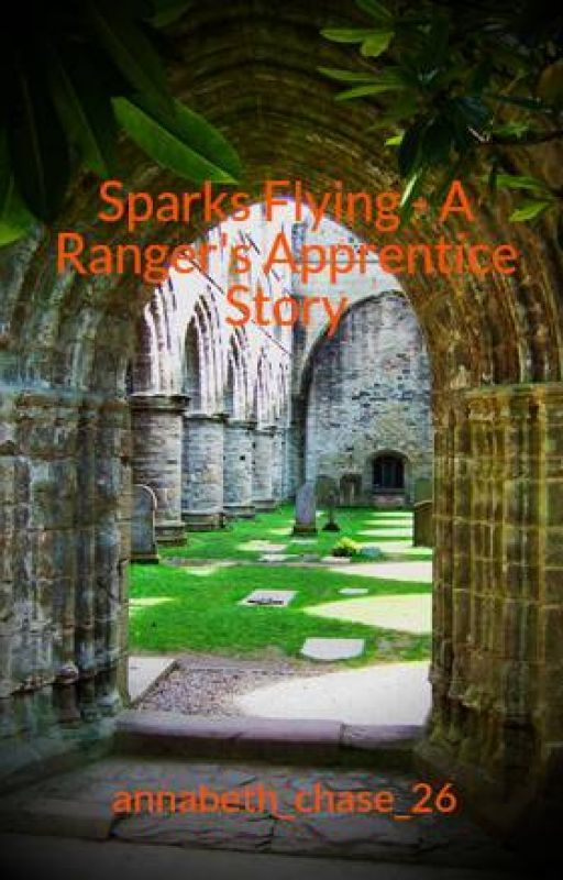 Sparks Flying - A Ranger's Apprentice Story by annabeth_chase_26