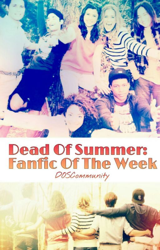 Dead Of Summer: Fanfic Of The Week by DOSCommunity