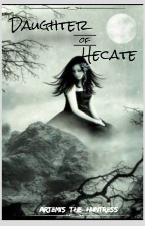 Daughter of Hecate (Slow updates) by artemis_the_huntress