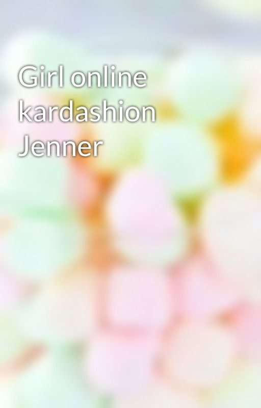 Girl online kardashion Jenner  by millzyrose45