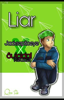 |Liar|  Jacksepticeye X Suicidal Reader cover