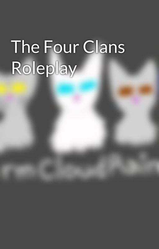 The Four Clans Roleplay by StormCloudRainWater