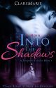 Into The Shadows: The Shadows Trilogy, Book 1 by AuthorClareMarie