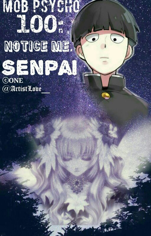 Mob Pyscho 100: Notice Me, Senpai by AngelLovesLawliet