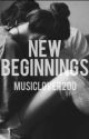 New Beginnings {Completed} by musiclover200