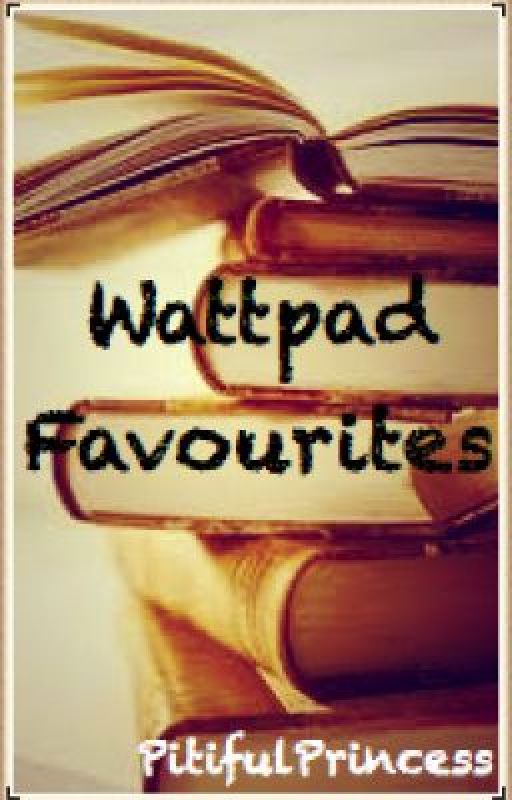 My Wattpad Favourites by CharFall