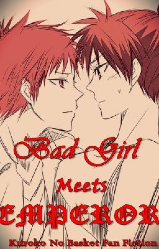 Bad Girl meets Emperor (Kuroko No Basuke - Akashi Seijuro) by NoOneWillStop