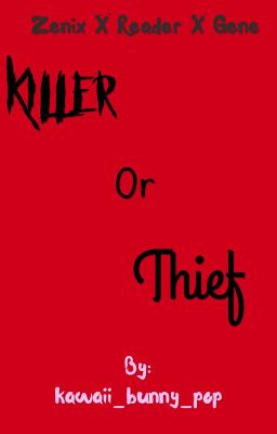 Killer Or Thief// Zenix X reader X Gene cover