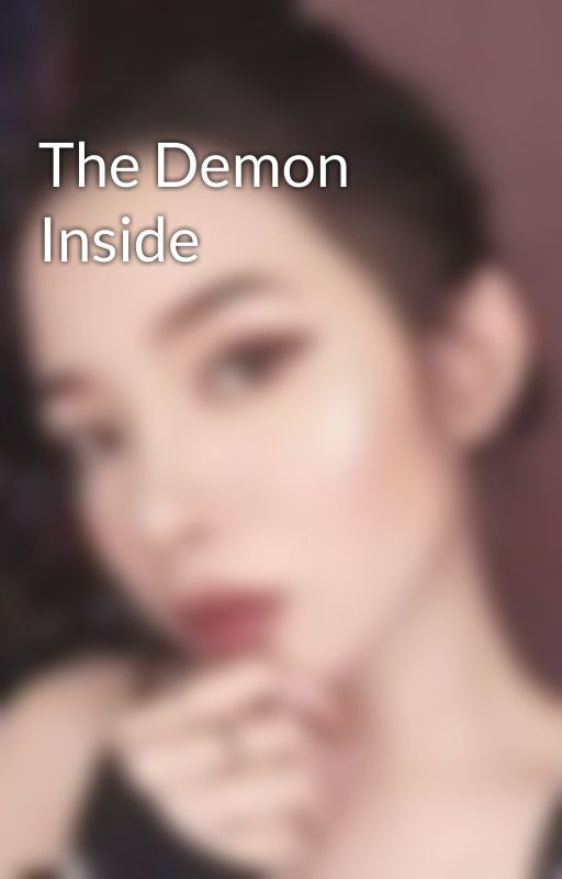 The Demon Inside  by celestial_mp3