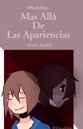 Mas Allá De Las Apariencias - Fred x Freddy by KarlyFujoshi