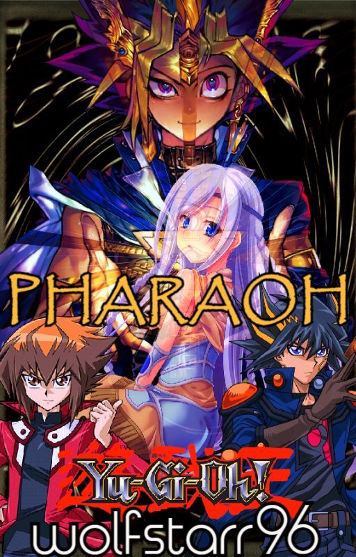 Pharaoh (Yu-Gi-Oh! Duel Monsters FanFic) by wolfstarr96