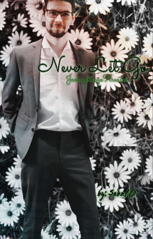 Never Let Go Jacksepticeyexreader{Editing in progress} by sabx10