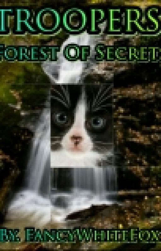 TROOPERS ~ Book 1 ~ Forest Of Secrets by FancyWhiteFox