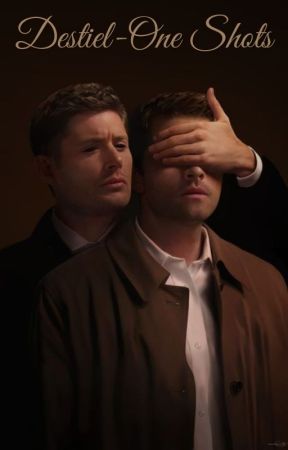 Destiel One Shots.  by dammittcas