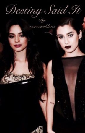 Destiny Said It // Camren  by norminahlives