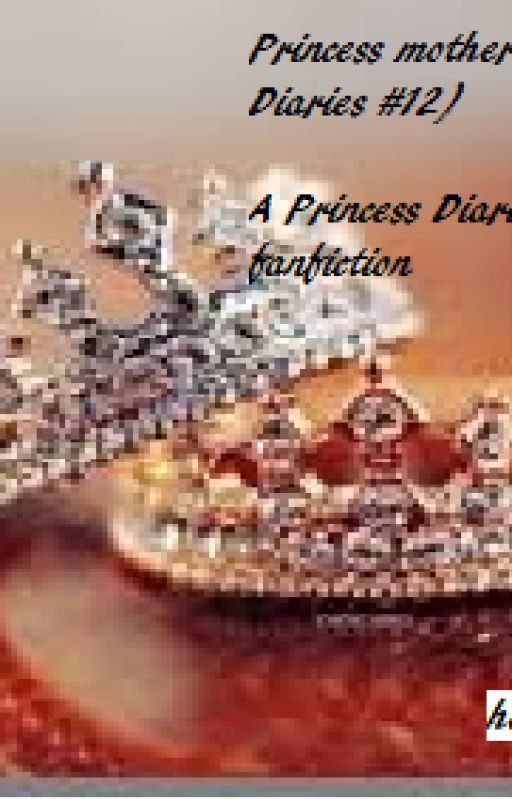 Princess Mother (Princess Diaries #12 : A Princess Diaries FanFiction) by helenaabb