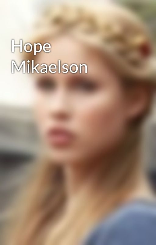 Hope Mikaelson by littlestwolfgirl