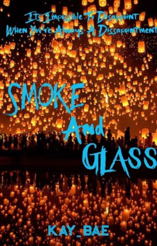 Smoke and Glass | A Triles fanfic by mkay_bae